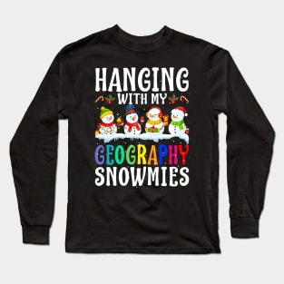Hanging With My Geography Snowmies Teacher Christm Long Sleeve T-Shirt